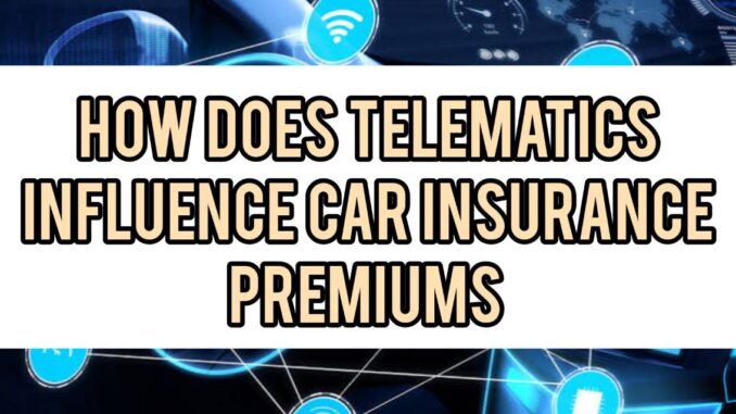 How Does Telematics Influence Car Insurance Premiums How Does Telematics Influence Car Insurance Premiums