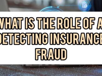 What Is The Role Of AI In Detecting Insurance Fraud