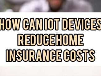 How Can IoT Devices Reduce Home Insurance Costs