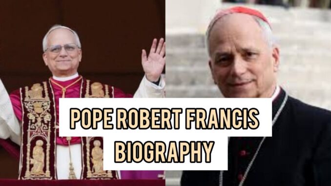 Pope Robert Prevost Biography Pope Robert Prevost Biography